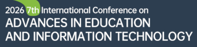 2026 7th International Conference on Advances in Education and Information Technology(AEIT 2026)